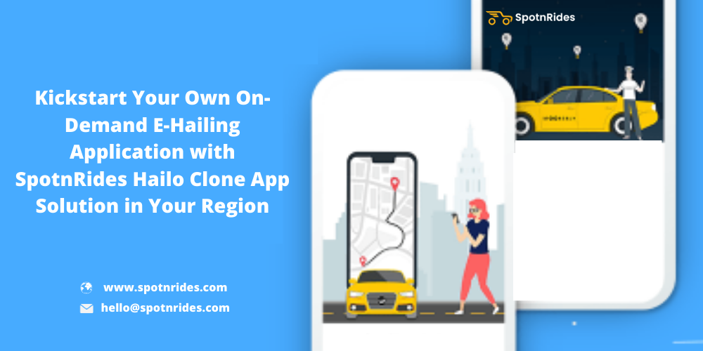 Kickstart Your Own On-Demand E-hailing Application with SpotnRides Hailo Clone App Solution in Your Region