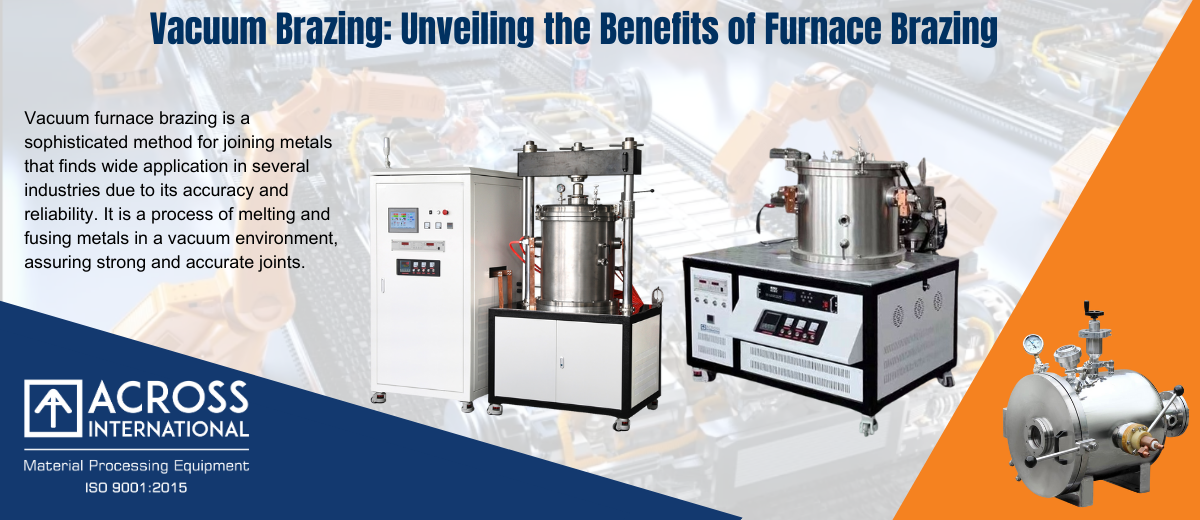 Vacuum Brazing: Unveiling the Benefits of Furnace Brazing